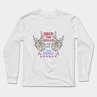 Deck The Halls And Not Your Family  fa la la la la la Long Sleeve T-Shirt